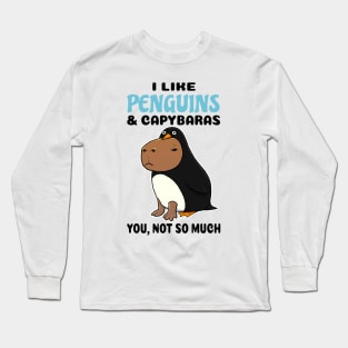 I Like Penguins and Capybaras you not so much Long Sleeve T-Shirt